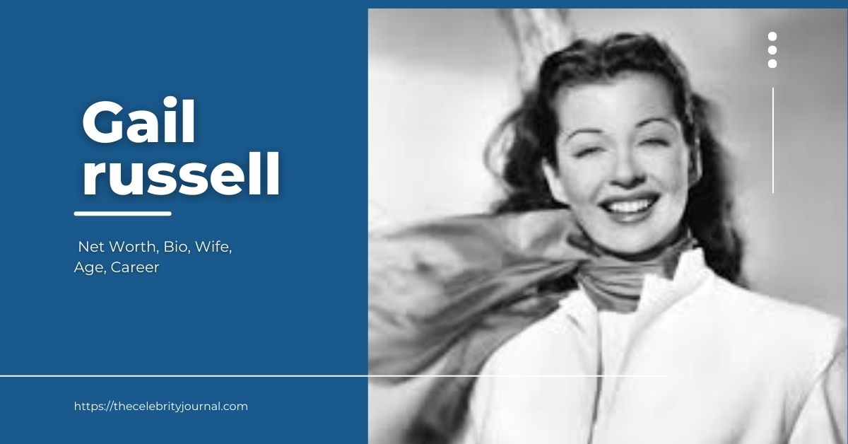 Gail russell Net Worth, Age, Height, Weight, Family, Bio/Wiki 2025