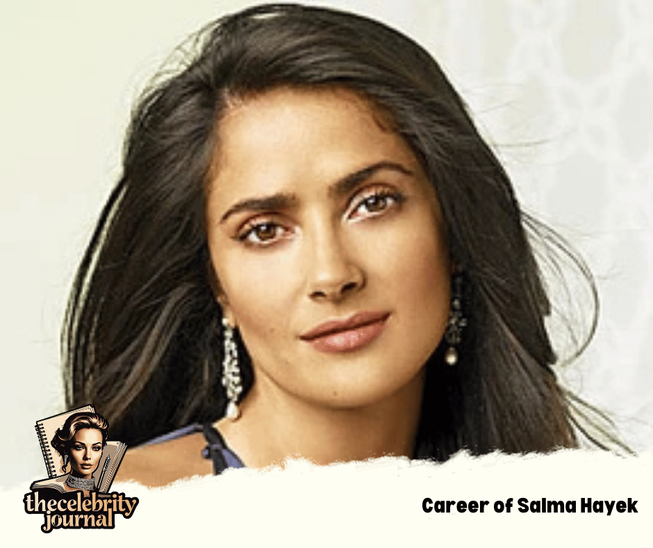 Career of Salma Hayek